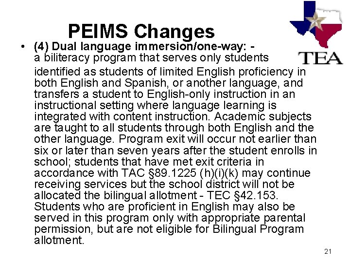 PEIMS Changes • (4) Dual language immersion/one-way: - a biliteracy program that serves only