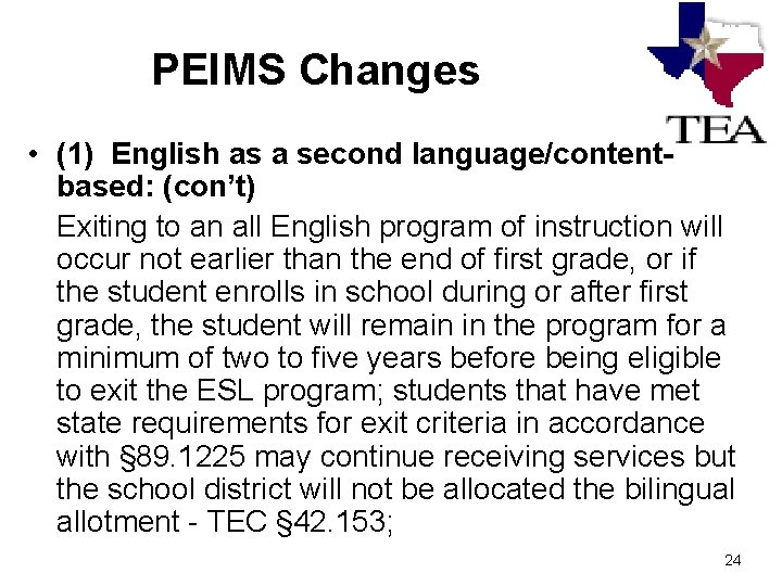 PEIMS Changes • (1) English as a second language/contentbased: (con’t) Exiting to an all PEIMS Changes • (1) English as a second language/contentbased: (con’t) Exiting to an all