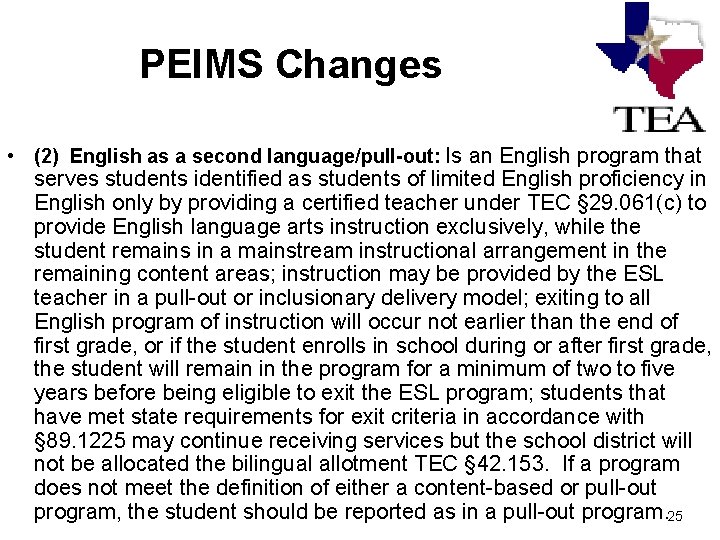 PEIMS Changes • (2) English as a second language/pull-out: Is an English program that