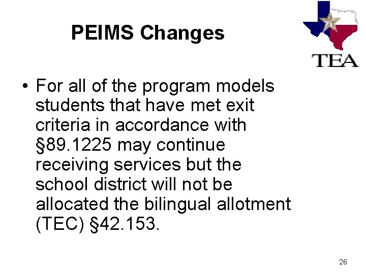 PEIMS Changes • For all of the program models students that have met exit