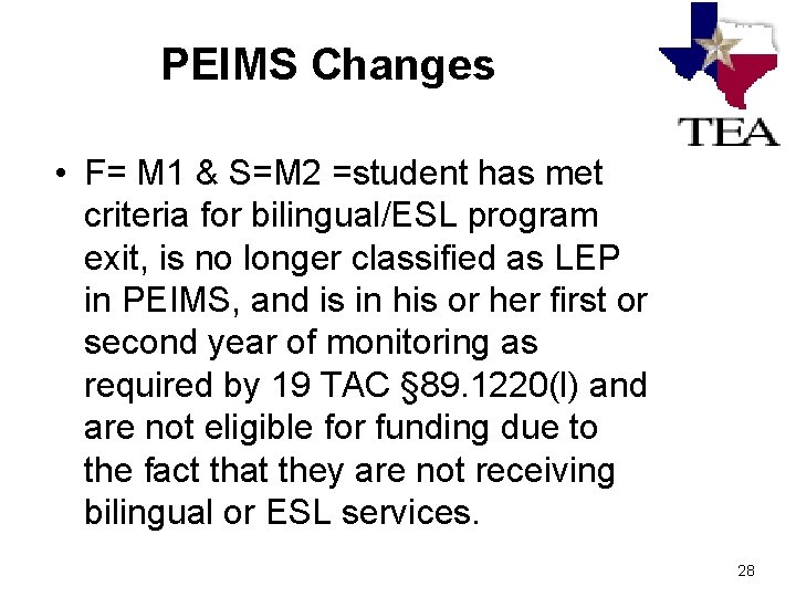 PEIMS Changes • F= M 1 & S=M 2 =student has met criteria for