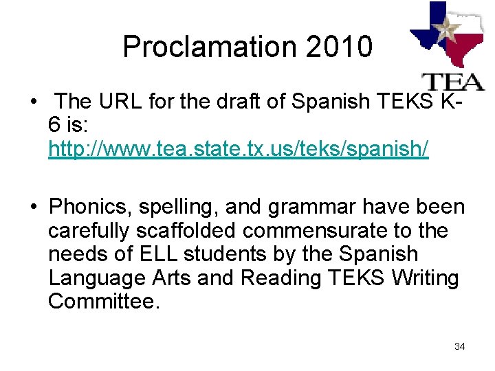 Proclamation 2010 • The URL for the draft of Spanish TEKS K 6 is: Proclamation 2010 • The URL for the draft of Spanish TEKS K 6 is: