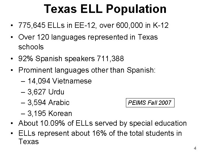 Texas ELL Population • 775, 645 ELLs in EE-12, over 600, 000 in K-12