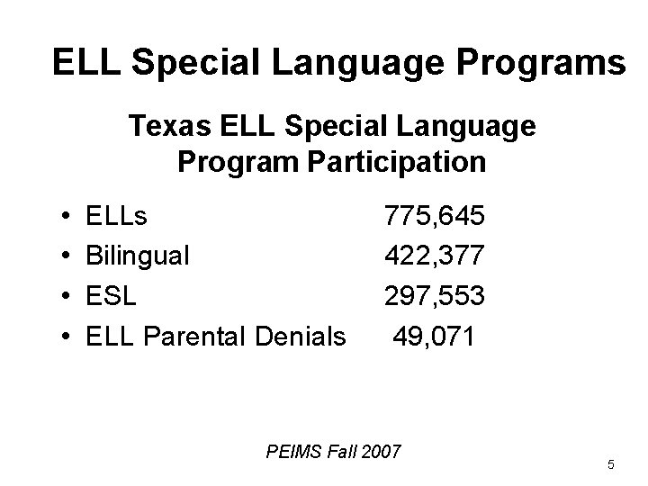 ELL Special Language Programs Texas ELL Special Language Program Participation • • ELLs 775,