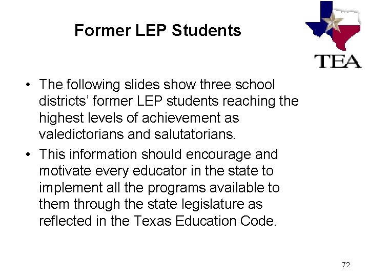 Former LEP Students • The following slides show three school districts’ former LEP students Former LEP Students • The following slides show three school districts’ former LEP students