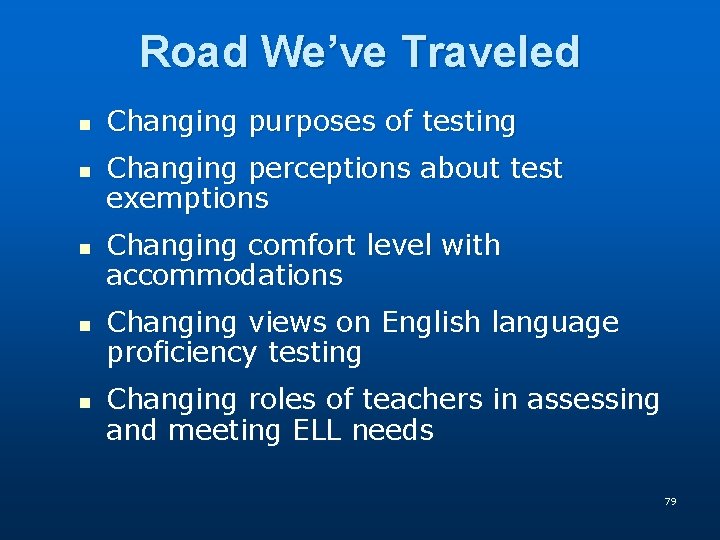 Road We’ve Traveled n n n Changing purposes of testing Changing perceptions about test Road We’ve Traveled n n n Changing purposes of testing Changing perceptions about test