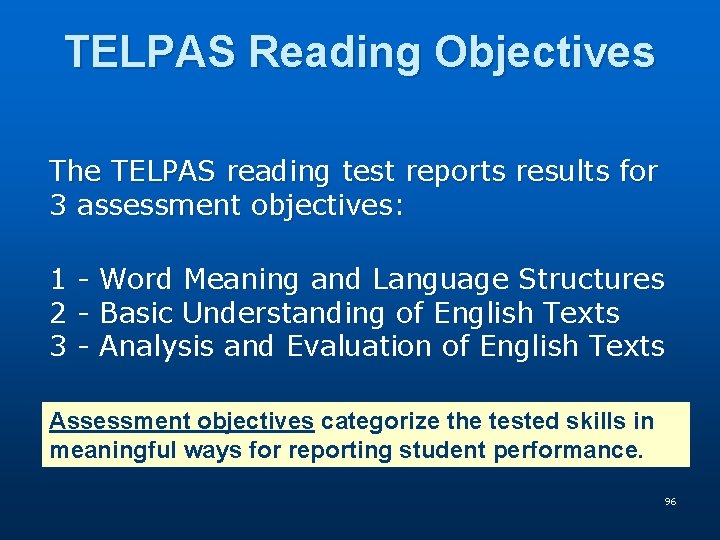 TELPAS Reading Objectives The TELPAS reading test reports results for 3 assessment objectives: 1 TELPAS Reading Objectives The TELPAS reading test reports results for 3 assessment objectives: 1