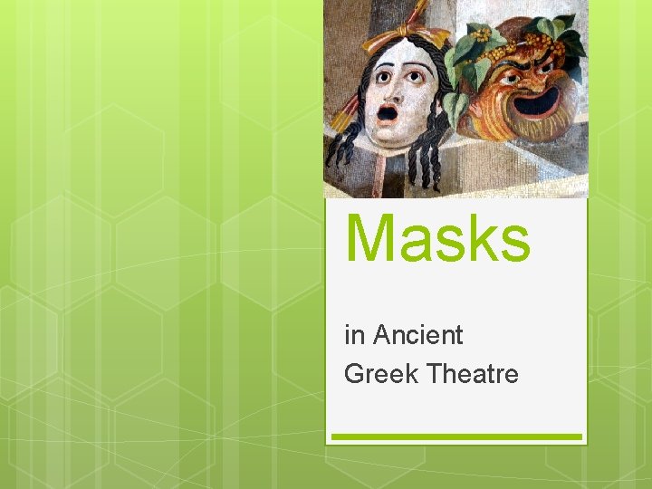 Masks in Ancient Greek Theatre 