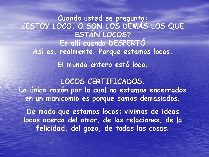 Cuando usted se pregunta: ¿ESTOY LOCO, O SON LOS DEMÁS LOS QUE ESTÁN LOCOS?