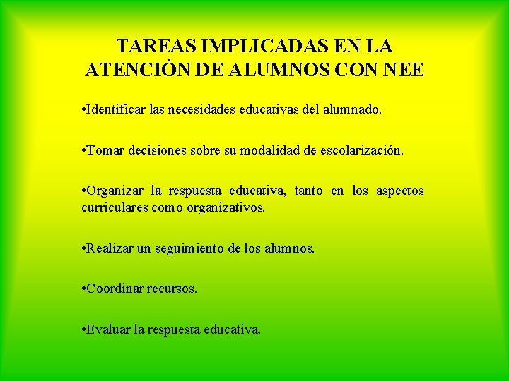 TAREAS IMPLICADAS EN LA ATENCIÓN DE ALUMNOS CON NEE • Identificar las necesidades educativas