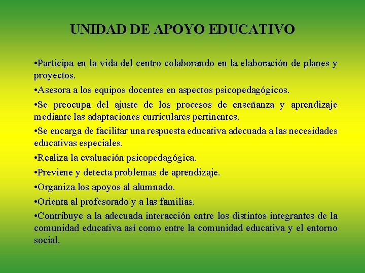 UNIDAD DE APOYO EDUCATIVO • Participa en la vida del centro colaborando en la