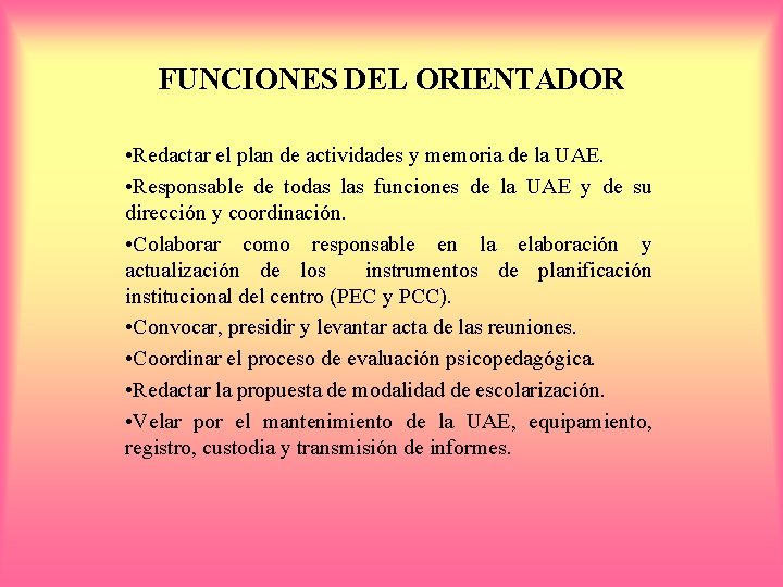 FUNCIONES DEL ORIENTADOR • Redactar el plan de actividades y memoria de la UAE.