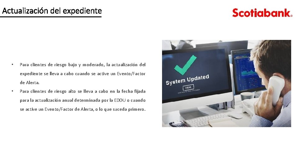 Actualización del expediente • Para clientes de riesgo bajo y moderado, la actualización del