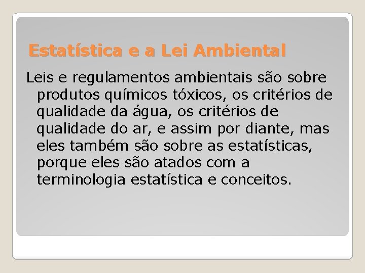 Estatística e a Lei Ambiental Leis e regulamentos ambientais são sobre produtos químicos tóxicos,