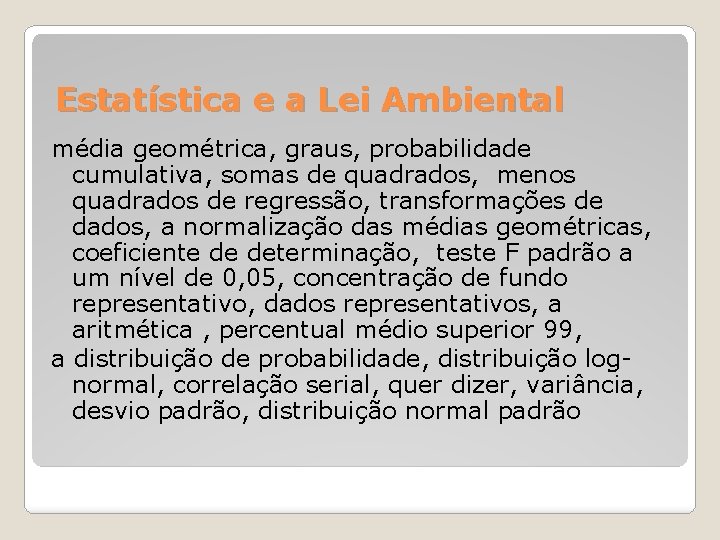 Estatística e a Lei Ambiental média geométrica, graus, probabilidade cumulativa, somas de quadrados, menos