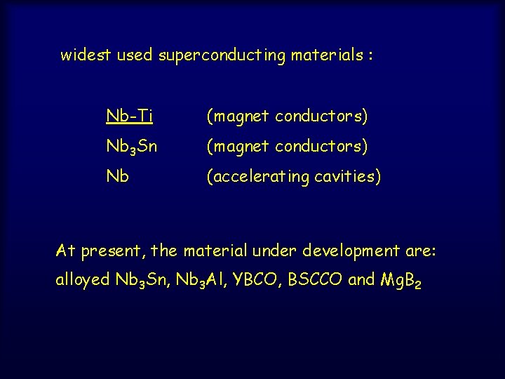 widest used superconducting materials : Nb-Ti (magnet conductors) Nb 3 Sn (magnet conductors) Nb
