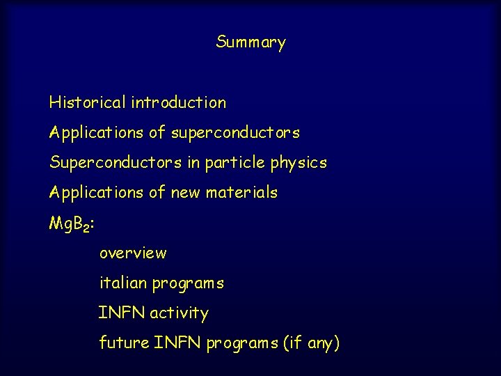 Summary Historical introduction Applications of superconductors Superconductors in particle physics Applications of new materials