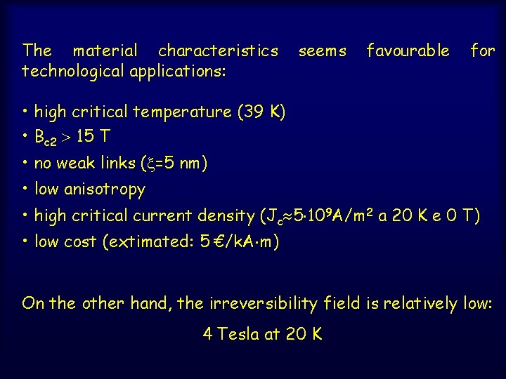 The material characteristics technological applications: seems favourable for • high critical temperature (39 K)