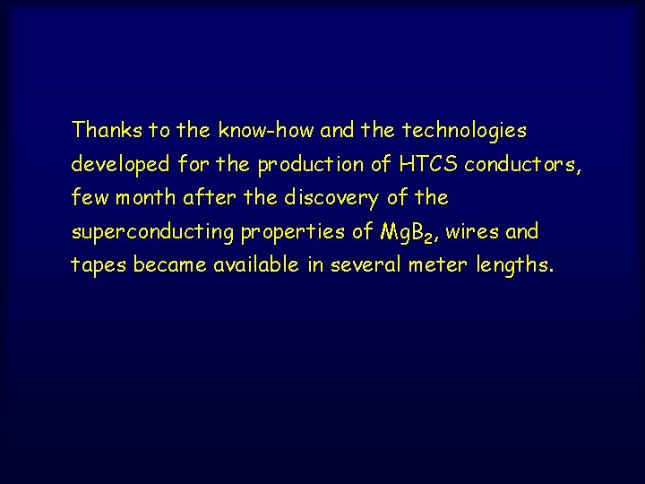 Thanks to the know-how and the technologies developed for the production of HTCS conductors,