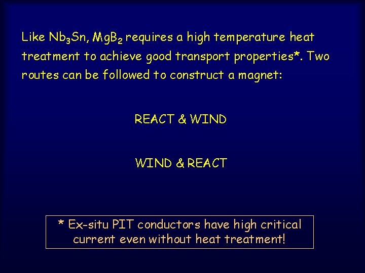 Like Nb 3 Sn, Mg. B 2 requires a high temperature heat treatment to