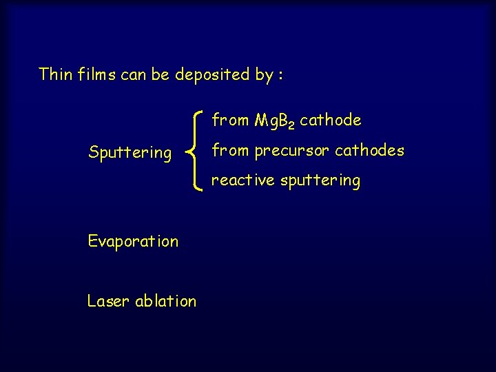 Thin films can be deposited by : from Mg. B 2 cathode Sputtering from
