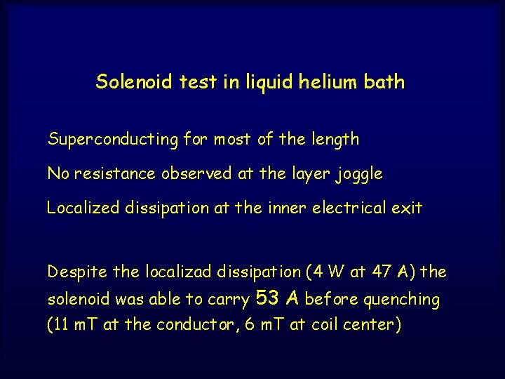 Solenoid test in liquid helium bath Superconducting for most of the length No resistance