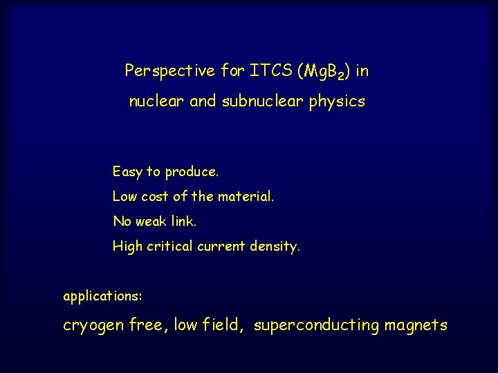 Perspective for ITCS (Mg. B 2) in nuclear and subnuclear physics Easy to produce.