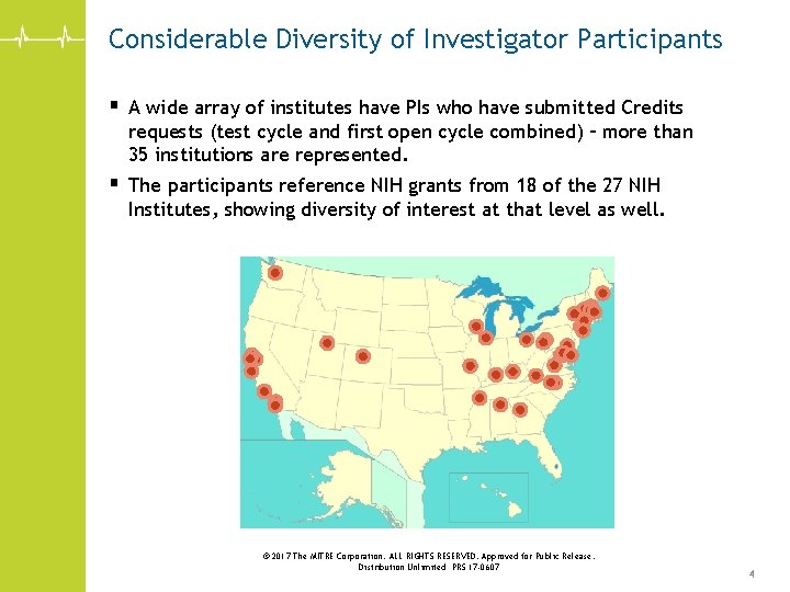 Considerable Diversity of Investigator Participants § A wide array of institutes have PIs who