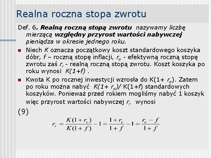 Realna roczna stopa zwrotu Def. 6. Realną roczną stopą zwrotu nazywamy liczbę mierzącą względny