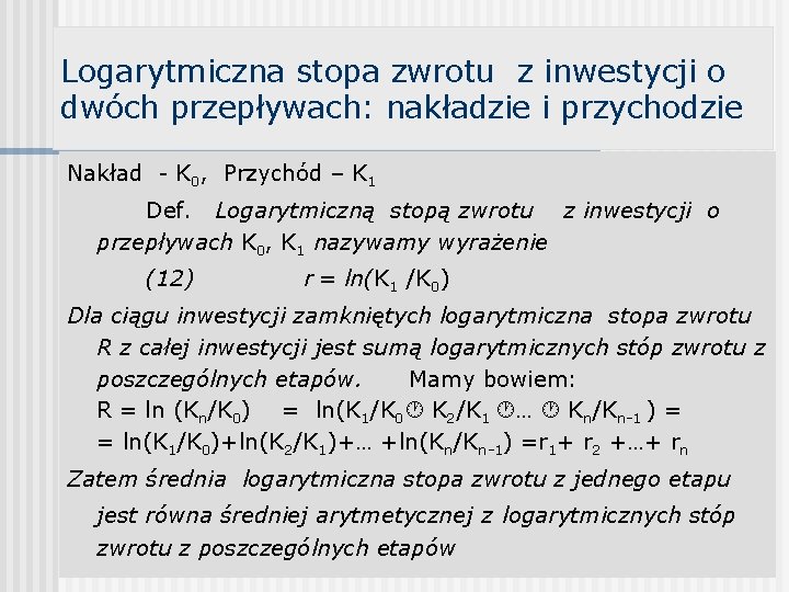 Logarytmiczna stopa zwrotu z inwestycji o dwóch przepływach: nakładzie i przychodzie Nakład - K