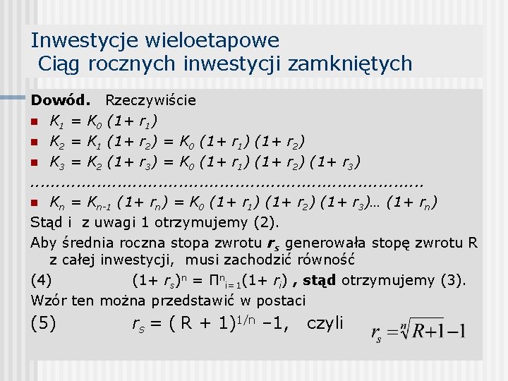 Inwestycje wieloetapowe Ciąg rocznych inwestycji zamkniętych Dowód. Rzeczywiście n K 1 = K 0