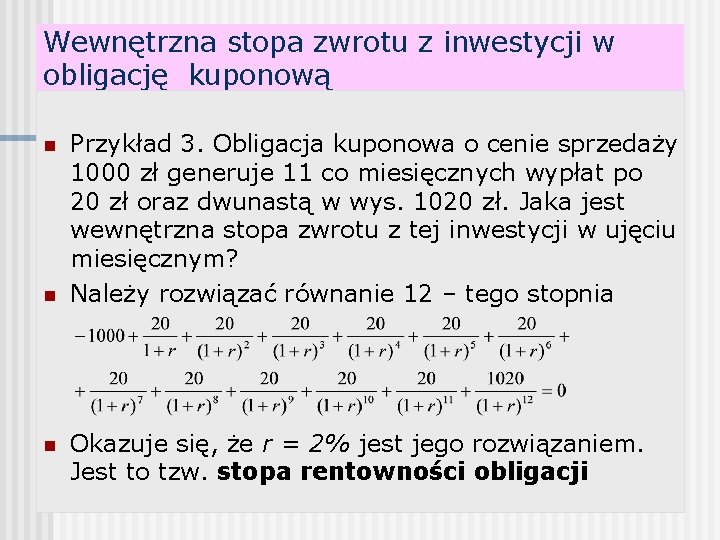 Wewnętrzna stopa zwrotu z inwestycji w obligację kuponową n n n Przykład 3. Obligacja