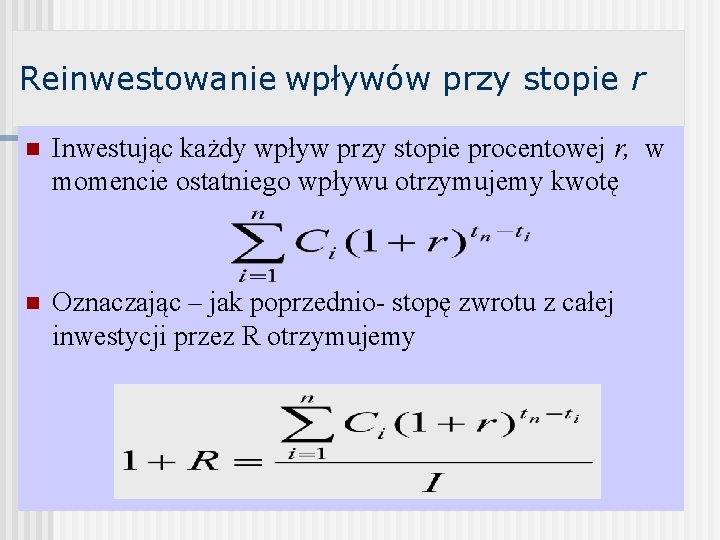 Reinwestowanie wpływów przy stopie r n Inwestując każdy wpływ przy stopie procentowej r, w