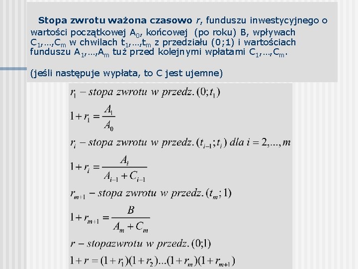  Stopa zwrotu ważona czasowo r, funduszu inwestycyjnego o wartości początkowej A 0, końcowej