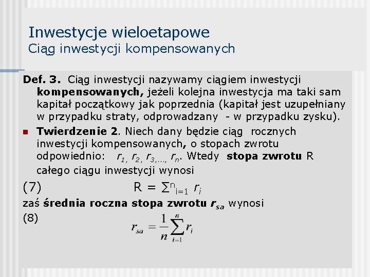 Inwestycje wieloetapowe Ciąg inwestycji kompensowanych Def. 3. Ciąg inwestycji nazywamy ciągiem inwestycji kompensowanych, jeżeli