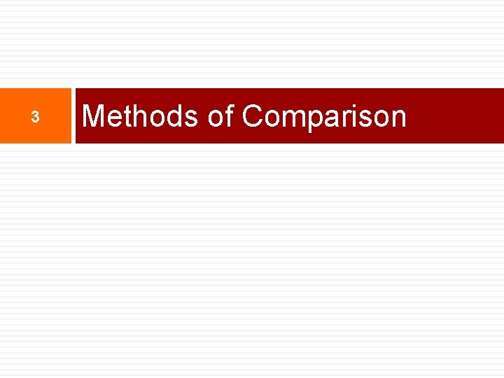3 Methods of Comparison 