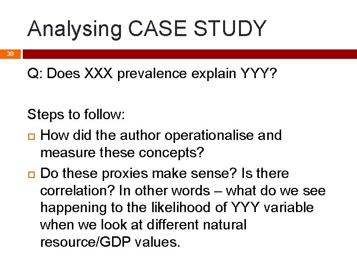 Analysing CASE STUDY 30 Q: Does XXX prevalence explain YYY? Steps to follow: How