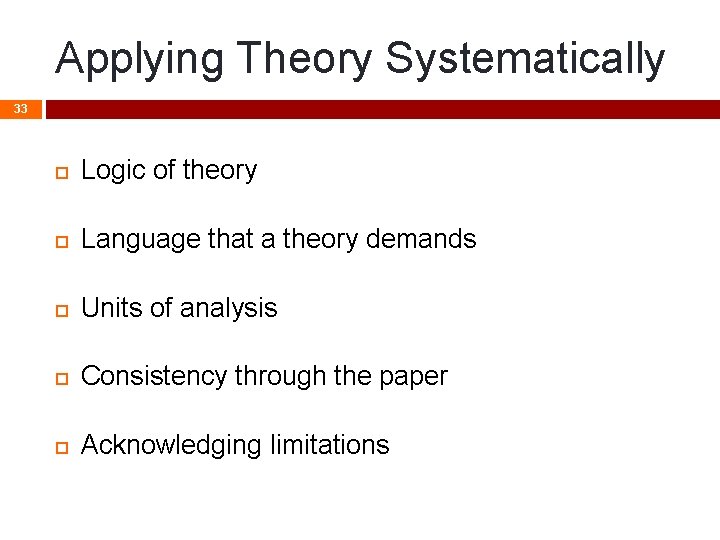 Applying Theory Systematically 33 Logic of theory Language that a theory demands Units of