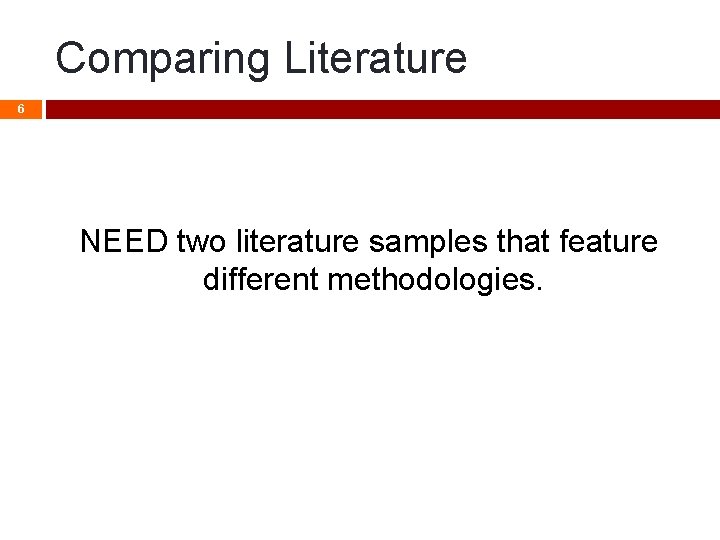 Comparing Literature 6 NEED two literature samples that feature different methodologies. 