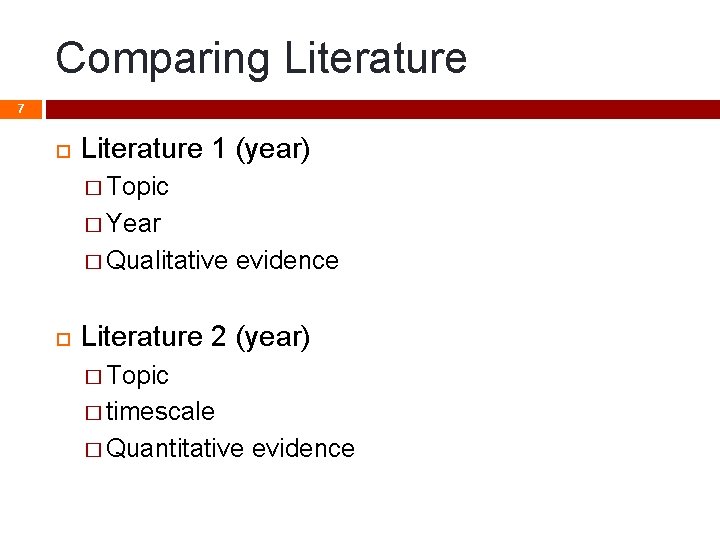 Comparing Literature 7 Literature 1 (year) � Topic � Year � Qualitative evidence Literature