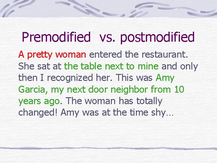 Premodified vs. postmodified A pretty woman entered the restaurant. She sat at the table