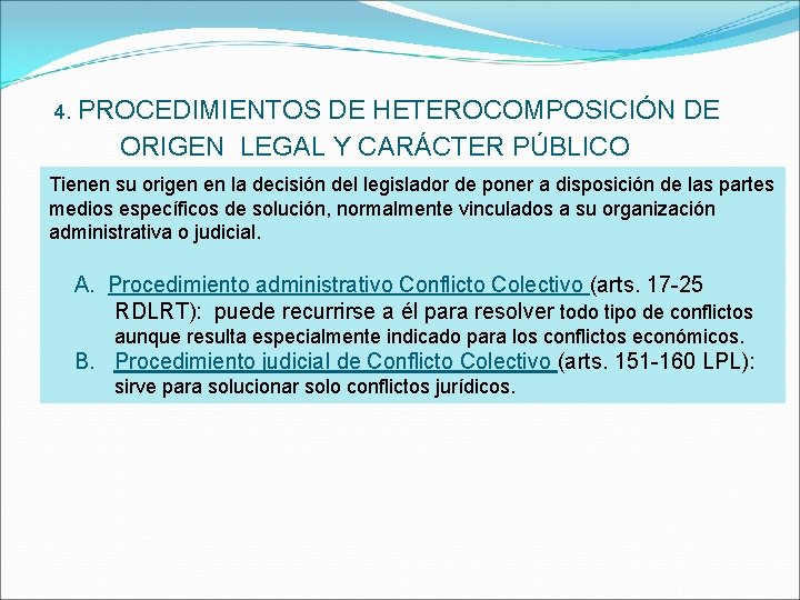4. PROCEDIMIENTOS DE HETEROCOMPOSICIÓN DE ORIGEN LEGAL Y CARÁCTER PÚBLICO Tienen su origen en