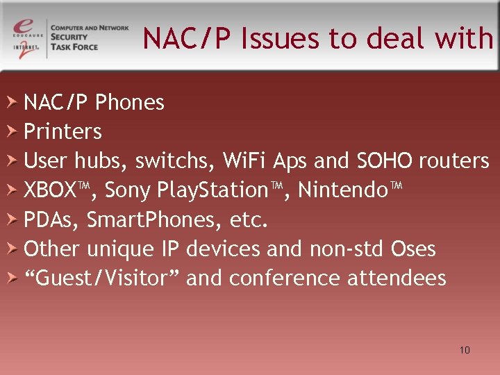 NAC/P Issues to deal with NAC/P Phones Printers User hubs, switchs, Wi. Fi Aps NAC/P Issues to deal with NAC/P Phones Printers User hubs, switchs, Wi. Fi Aps