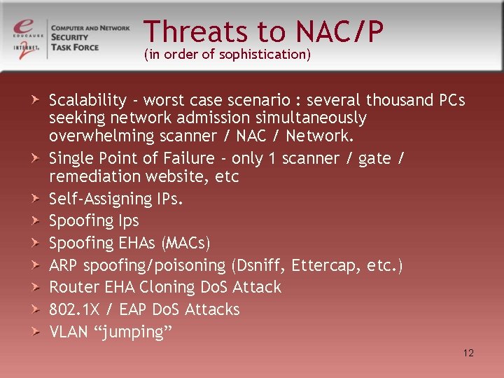 Threats to NAC/P (in order of sophistication) Scalability - worst case scenario : several Threats to NAC/P (in order of sophistication) Scalability - worst case scenario : several