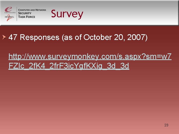 Survey 47 Responses (as of October 20, 2007) http: //www. surveymonkey. com/s. aspx? sm=w Survey 47 Responses (as of October 20, 2007) http: //www. surveymonkey. com/s. aspx? sm=w