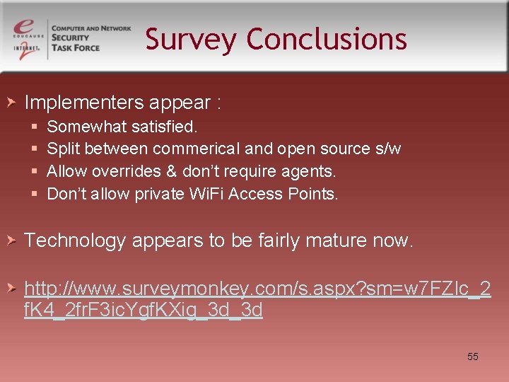Survey Conclusions Implementers appear : § § Somewhat satisfied. Split between commerical and open Survey Conclusions Implementers appear : § § Somewhat satisfied. Split between commerical and open