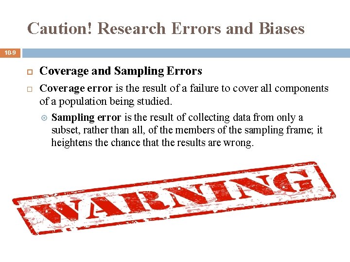 Caution! Research Errors and Biases 10 -9 Coverage and Sampling Errors Coverage error is