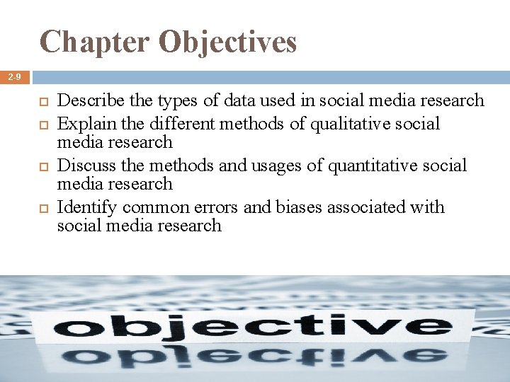 Chapter Objectives 2 -9 Describe the types of data used in social media research