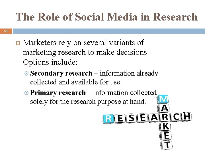 The Role of Social Media in Research 3 -9 Marketers rely on several variants