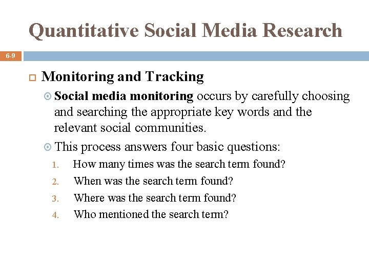 Quantitative Social Media Research 6 -9 Monitoring and Tracking Social media monitoring occurs by